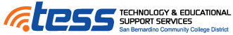 TESS: Technology & Educational Support Services. San Bernardino Community College District